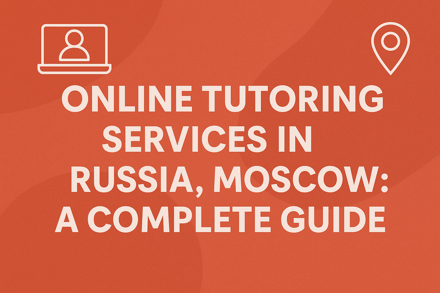 Online Tutoring Services in Russia Moscow
